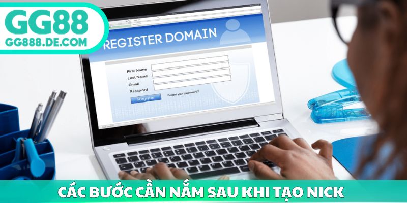 Các bước cần nắm sau khi tạo nick