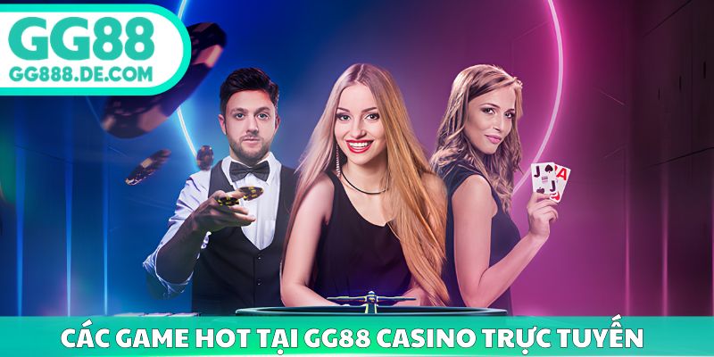 Các game hot tại gg88 casino trực tuyến 