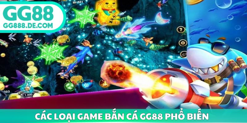 Các loại game bắn cá gg88 phổ biến