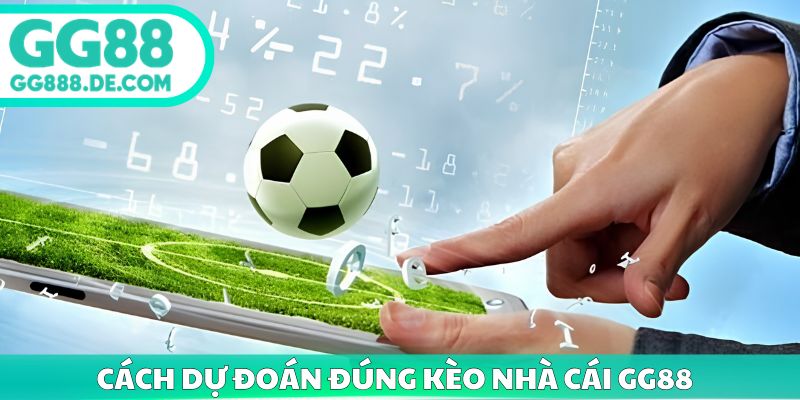 Cách dự đoán đúng kèo nhà cái gg88 