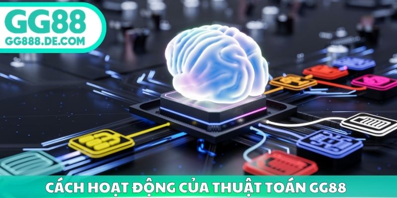 Cách hoạt động của thuật toán GG88