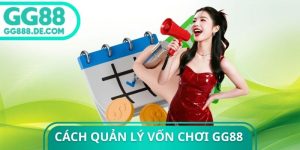 Cách Quản Lý Vốn Chơi GG88
