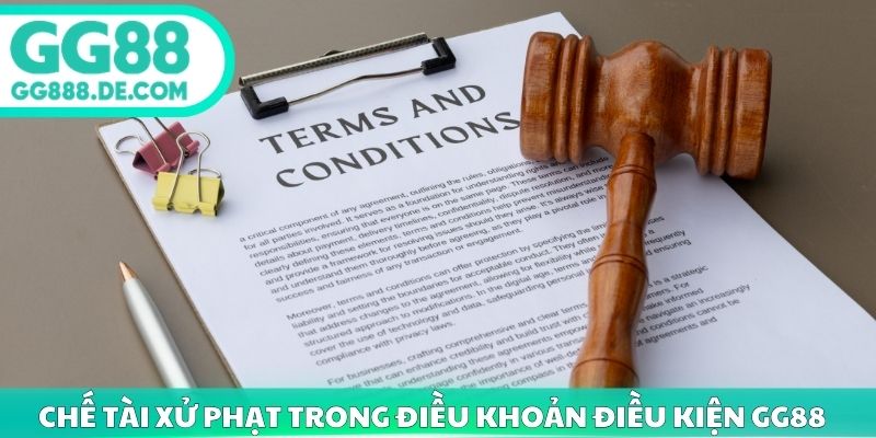 Chế tài xử phạt trong điều khoản điều kiện GG88