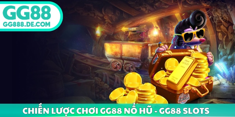 Chiến lược chơi GG88 nổ hũ - GG88 Slots