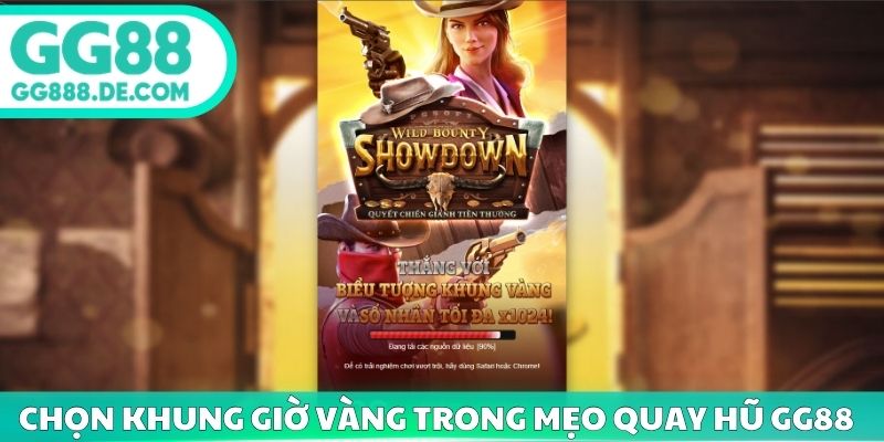 Chọn khung giờ vàng trong mẹo quay hũ GG88 dễ nổ