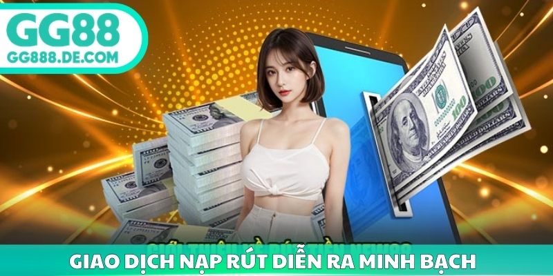 Giao dịch nạp rút khi tân thủ triển khai minh bạch