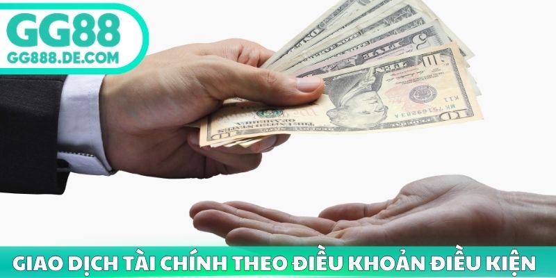 Giao dịch tài chính theo điều khoản điều kiện GG88