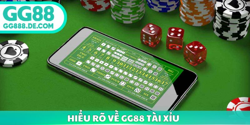 Hiểu rõ về GG88 tài xỉu