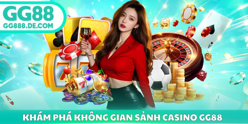 Khám phá không gian sảnh casino gg88 