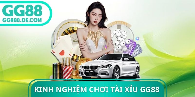 Kinh Nghiệm Chơi Tài Xỉu GG88