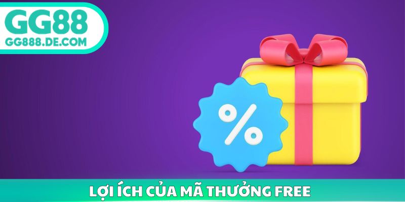 Lợi ích của mã thưởng free