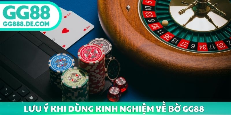 Lưu ý khi dùng kinh nghiệm về bờ GG88