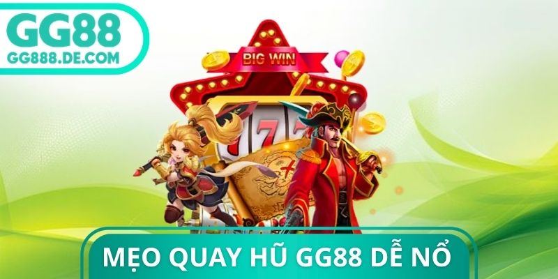 Mẹo Quay Hũ GG88 Dễ Nổ