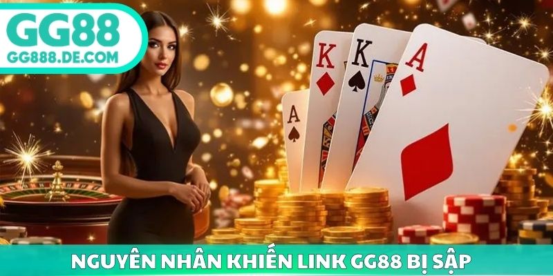 Nguyên nhân khiến link GG88 bị sập