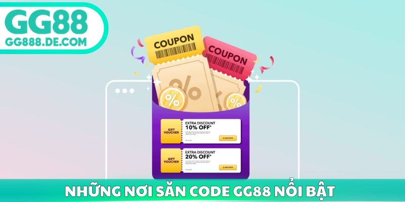 Những nơi săn code GG88 nổi bật