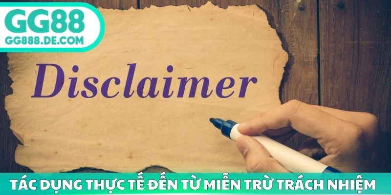 Tác dụng thực tế đến từ miễn trừ trách nhiệm