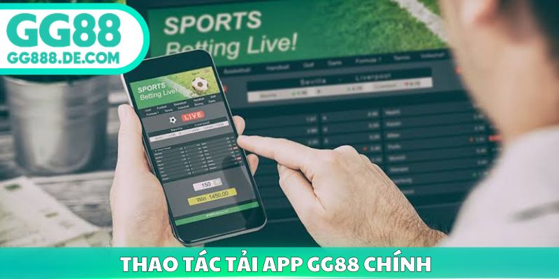 Thao tác tải app GG88 chính