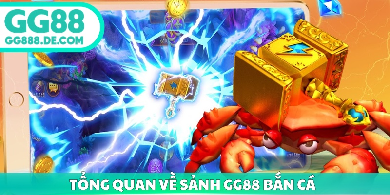Tổng quan về sảnh GG88 bắn cá