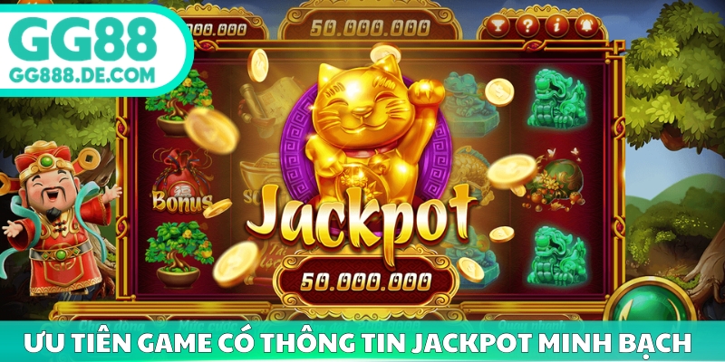 Ưu tiên game có thông tin jackpot minh bạch